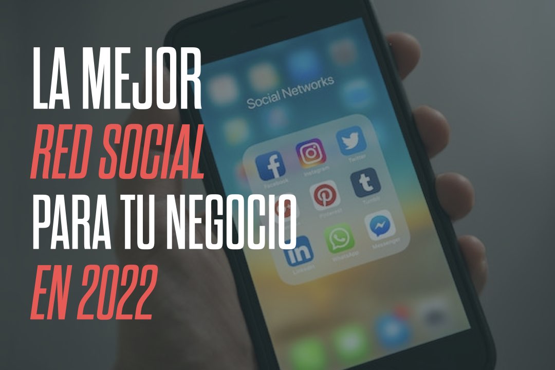 La mejor red social para tu negocio en 2022